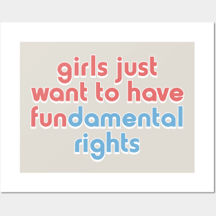 Girls Just Want to Have Fundamental Rights Posters and Art